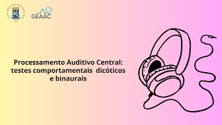 Processamento Auditivo Central testes comportamentais dicóticos e binaurais [upl. by Erdnaxela]