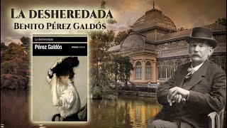 La desheredada de Benito Pérez Galdós  Reseña [upl. by Grayson]