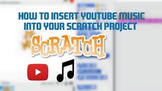 SCRATCH  HOW TO UPLOAD YOUTUBE MUSIC INTO SCRATCH [upl. by Lev]