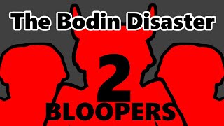 The Bodin Disaster 2 BLOOPERS [upl. by Lora]