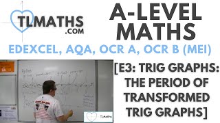 ALevel Maths E303 Trig Graphs The Period of Transformed Trig Graphs [upl. by Anairol]