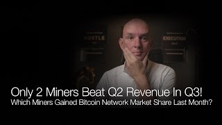 Only 2 Miners Beat Q2 Revenue In Q3 Which Miners Gained BTC Network Market Share QampA [upl. by Nasya]