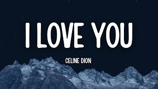 Celine Dion  I love you lyrics [upl. by Buddy]