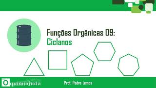 Funções Orgânicas 09  Ciclanos ou cicloalcanos [upl. by Nnayecats980]