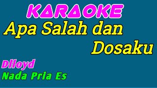 Apa Salah dan Dosaku  Karaoke Indonesia  Dlloyd  Nada Pria [upl. by Nyra]