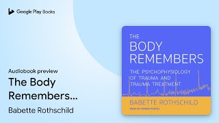 The Body Remembers The Psychophysiology of… by Babette Rothschild · Audiobook preview [upl. by Mariande]