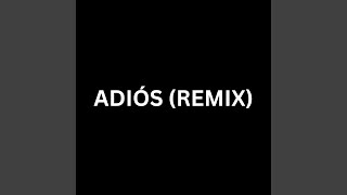 Adiós Remix [upl. by Tiossem]