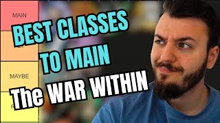 BEST CLASS TO MAIN TIER LIST in THE WAR WITHIN [upl. by Yla]