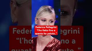 Federica Pellegrini “l’ho fatto fino a quanto ho potuto” [upl. by Aranaj]