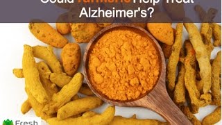 Could Turmeric Help Treat Alzheimers Disease By Fresh Body Mind [upl. by Eiramnerual]