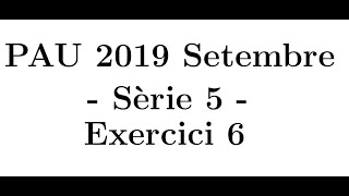 Selectivitat Matemàtiques CCSS Setembre 2019 Sèrie 5  Exercici 6 [upl. by Aihsemaj311]