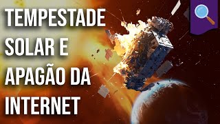 Desmistificando tempestade solar e apagão da internet [upl. by Hadwyn]