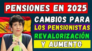 🚨PENSIÓN EN ESPAÑA EN 2025🇪🇸 REVALORIZACIÓN Y AUMENTO DE LAS PENSIONES👉CAMBIOS PARA LOS PENSIONISTAS [upl. by Asha152]