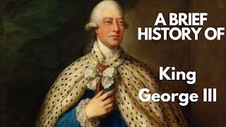 A Brief History of King George III 17601820 [upl. by Zavala]