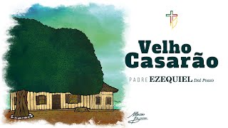 Padre Ezequiel  VELHO CASARÃƒO [upl. by Ansel]