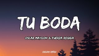 Oscar Maydon amp Fuerza Regida  Tu Boda LETRA🎵 [upl. by Alleunam]