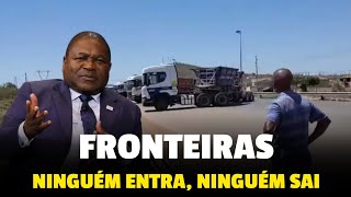 URGENTE Filipe Nyusi bloqueia a fronteira de Moçambique com a África do Sul [upl. by Iphigeniah]