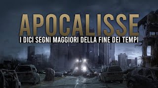 APOCALISSE  i Dieci Segni Maggiori della Fine dei Tempi [upl. by Cy]