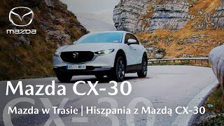 Mazda w Trasie  Hiszpania z Mazdą CX30 [upl. by Esinahs3]