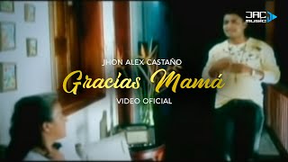 Gracias Mama  Jhon Alex Castaño [upl. by Ahsyla]