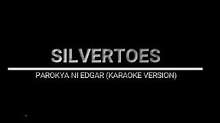 SILVERTOES  PAROKYA NI EDGAR KARAOKE VERSION [upl. by Nibor]