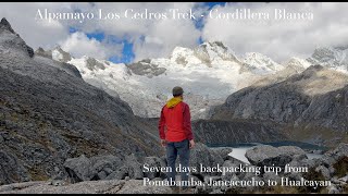 Alpamayo Los Cedros Trek Cordillera Blanca  Magnificent and tough [upl. by Eitsrik981]