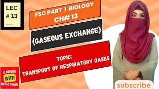 Ch13  Gaseous Exchange Lec 13  Transport Of Respiratory Gases FSc Biology part 1 riffatjahan [upl. by Il23]