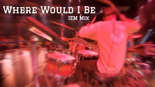 Where Would I Be  The Belonging Co  Live Drum Cover  IEM Mix [upl. by Retrak]