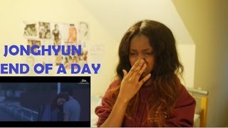 JONGHYUN 종현  End of a Day 하루의 끝MV REACTION [upl. by Docilu]