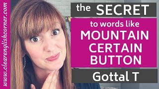 American Accent Quick Tip How to say words like CERTAIN and MOUNTAIN  Glottal Stop Glottal T [upl. by Magel]