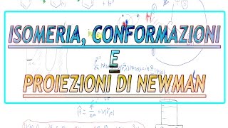 Isomeria conformazioni e proiezioni di Newman  Chimica Organica [upl. by Ylirama]