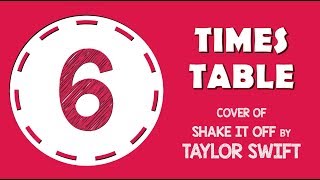 6 Times Table Song Cover of Shake It Off by Taylor Swift [upl. by Annetta]