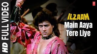 Main Aaya Tere Liye  Full Song  Ilzaam  Nazia Hasan Zoheb Hasan  Bappi Lahiri  Govinda [upl. by Millicent]