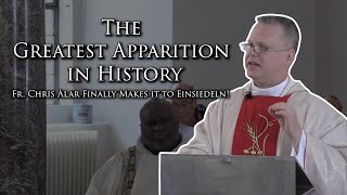 The Greatest Apparition in History Fr Chris Alar Finally Makes it to Einsiedeln [upl. by Evan573]