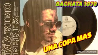 Marino Perez  UNA COPA MAS LP Los Exitos de BACHATA AMARGUE LP 1979 Camilo RECORDS [upl. by Champaigne]