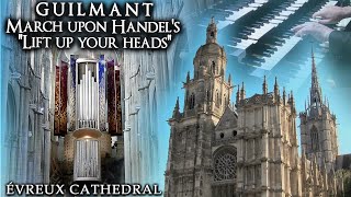 GUILMANT  MARCH ON A THEME BY HANDEL quotLIFT UP YOUR HEADSquot  ÉVREUX CATHEDRAL ORGAN  JONATHAN SCOTT [upl. by Gunzburg]