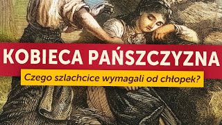 Kobieca pańszczyzna Czego polscy szlachcice wymagali od chłopek Kamil Janicki o dawnej wsi [upl. by Jenness]