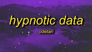 Odetari  HYPNOTIC DATA Lyrics [upl. by Dnallor28]