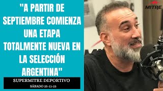 quotA partir de septiembre comienza una etapa totalmente nueva en la Selecciónquot Super Mitre 251123 [upl. by Dumm]