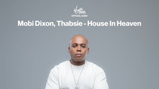 Mobi Dixon Thabsie  House In Heaven  Official Audio [upl. by Erialb]