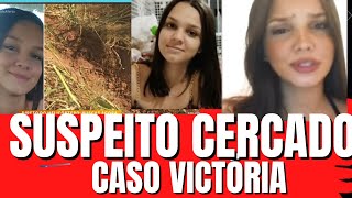 CASO VICTÓRIA SUSPEITO CERCADO AGORA [upl. by Nycila]