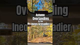 Fall Foliage Overlanding in the INEOS GRENADIER 🍁🍂🍃 ineos overlanding [upl. by Yllatan]