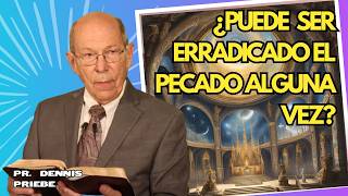 ¿PUEDE SER ERRADICADO EL PECADO ALGUNA VEZ Pastor Dennis Priebe [upl. by Koblick]