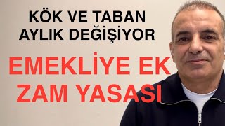 KÖK AYLIK TABAN AYLIK DEĞİŞİYOR EMEKLİYE EK ZAM YASASI GELİYOR [upl. by Eelarac]