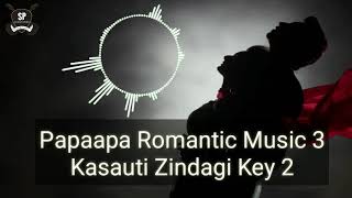 Pappappa Romantic Music 3  Kasauti Zindagi Key 2  Star Plus  SP Ringtone [upl. by Nodnyl]