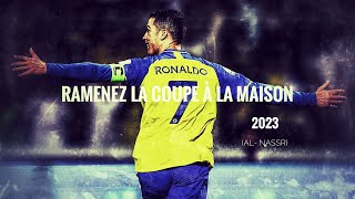 Cristiano Ronaldo ► quotRamenez la coupe à la maison quot • AlNassr Skills amp Goals 2023  HD [upl. by Yemiaj]