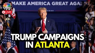 2024 US Elections LIVE  Donald Trump Attacks Kamala Harris In Atlanta Amid Early Voting Push  N18G [upl. by Eelnodnarb762]