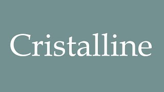 How to Pronounce Cristalline Crystal Correctly in French [upl. by Horacio168]