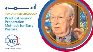 Rev Dr Fred Craddock on Practical Sermon Preparation Methods for Busy Pastors [upl. by Cung94]