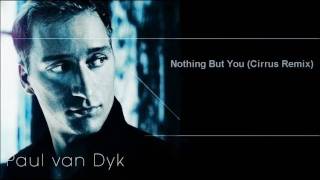 Paul van Dyk  Nothing But You Cirrus Remix [upl. by Anitnerolf]